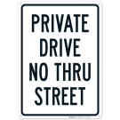 Private Drive No Thru Street Sign, (SI-64306) Private Drive No Thru Street Sign, (SI-64306)