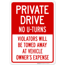 Private Drive No U-Turns Violators Will Be Towed Away At Vehicle Owner's Expense Sign Private Drive No U-Turns Violators Will Be Towed Away At Vehicle Owner's Expense Sign