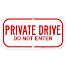 Private Drive Do Not Enter Sign, (SI-64351) Private Drive Do Not Enter Sign, (SI-64351)