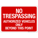 No Trepassing Authorized Vehicles Only Beyond This Point Sign No Trepassing Authorized Vehicles Only Beyond This Point Sign