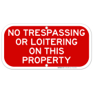 No Trespassing Or Loitering On This Property Sign No Trespassing Or Loitering On This Property Sign
