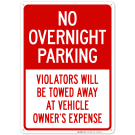 No Overnight Parking Violators Will Be Towed Away At Vehicle Owner's Expense Sign No Overnight Parking Violators Will Be Towed Away At Vehicle Owner's Expense Sign