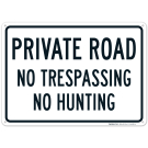 Private Road No Trespassing No Hunting Sign Private Road No Trespassing No Hunting Sign