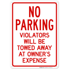 No Parking Violators Will Be Towed Away At Owner's Expense Sign No Parking Violators Will Be Towed Away At Owner's Expense Sign