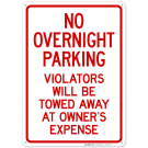 No Overnight Parking Violators Towed Away At Vehicle Owner's Expense Sign, (SI-65227) No Overnight Parking Violators Towed Away At Vehicle Owner's Expense Sign, (SI-65227)