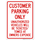 Customer Parking Only Unauthorized Vehicles Will Be Ticketed Towed At Owners Expense Sign Customer Parking Only Unauthorized Vehicles Will Be Ticketed Towed At Owners Expense Sign
