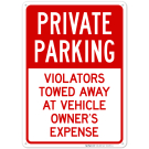 Private Parking Violators Towed Away At Vehicle Owner's Expense Sign Private Parking Violators Towed Away At Vehicle Owner's Expense Sign