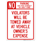 No Parking On Street At Any Time Violators Will Be Towed At Owner Expense Sign, (SI-65235) No Parking On Street At Any Time Violators Will Be Towed At Owner Expense Sign, (SI-65235)