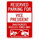 Reserved Parking For Vice President Unauthorized Vehicles Towed Away Sign Reserved Parking For Vice President Unauthorized Vehicles Towed Away Sign