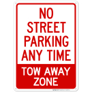 No Street Parking Any Time Tow Away Zone Sign, (SI-65239) No Street Parking Any Time Tow Away Zone Sign, (SI-65239)