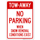 Tow Away No Parking When Snow Removal Conditions Exist Sign Tow Away No Parking When Snow Removal Conditions Exist Sign