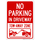 No Parking In Driveway Tow Away Zone Sign No Parking In Driveway Tow Away Zone Sign