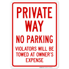 Private Way Violators Will Be Towed Away Sign Private Way Violators Will Be Towed Away Sign