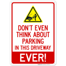 Do Not Think About Parking In This Driveway Ever With Graphic Sign Do Not Think About Parking In This Driveway Ever With Graphic Sign