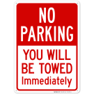 No Parking You Will Be Towed Immediately Sign No Parking You Will Be Towed Immediately Sign