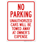 No Parking Unauthorized Cars Will Be Towed Away At Owner's Expense Sign No Parking Unauthorized Cars Will Be Towed Away At Owner's Expense Sign