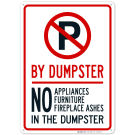 No Parking By Dumpster No Appliances Furniture Fireplace Ashes In The Dumpster Sign No Parking By Dumpster No Appliances Furniture Fireplace Ashes In The Dumpster Sign