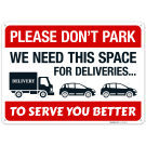 Please Dont Park We Need This Space For Deliveries To Serve You Better Sign Please Dont Park We Need This Space For Deliveries To Serve You Better Sign