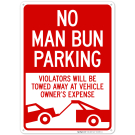 No Man Bun Parking Violators Will Be Towed Away At Vehicles Owner's Expense Sign No Man Bun Parking Violators Will Be Towed Away At Vehicles Owner's Expense Sign