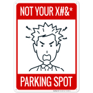 Not Your Parking Spot With Graphics Sign Not Your Parking Spot With Graphics Sign