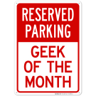 Reserved Parking Geek Of The Month Sign Reserved Parking Geek Of The Month Sign