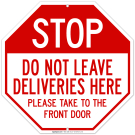 Stop Do Not Leave Deliveries Here Take To The Front Door Sign Stop Do Not Leave Deliveries Here Take To The Front Door Sign