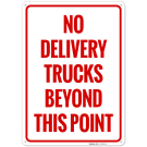 No Delivery Trucks Beyond This Point Sign, (SI-65936) No Delivery Trucks Beyond This Point Sign, (SI-65936)