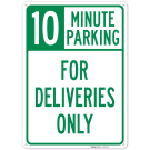 For Deliveries Only 10 Minutes Parking Sign For Deliveries Only 10 Minutes Parking Sign