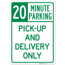 Pickup And Delivery Only 20 Minutes Parking Sign Pickup And Delivery Only 20 Minutes Parking Sign