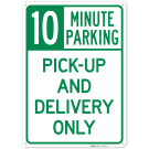 Pickup And Delivery Only 10 Minutes Parking Sign Pickup And Delivery Only 10 Minutes Parking Sign