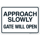 Approach Slowly Gate Will Open Sign Approach Slowly Gate Will Open Sign