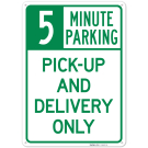 Pickup And Delivery Only 5 Minutes Parking Sign Pickup And Delivery Only 5 Minutes Parking Sign
