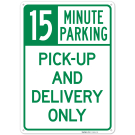 Pickup And Delivery Only 15 Minutes Parking Sign Pickup And Delivery Only 15 Minutes Parking Sign