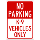 No Parking K9 Vehicles Only Sign No Parking K9 Vehicles Only Sign