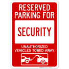 Reserved Parking For Security Unauthorized Vehicles Towed Away With Graphic Sign Reserved Parking For Security Unauthorized Vehicles Towed Away With Graphic Sign