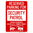 Reserved Parking For Security Patrol Unauthorized Vehicles Towed Away Sign Reserved Parking For Security Patrol Unauthorized Vehicles Towed Away Sign
