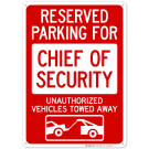 Reserved Parking For Chief Of Security Unauthorized Vehicles Towed Away Sign Reserved Parking For Chief Of Security Unauthorized Vehicles Towed Away Sign