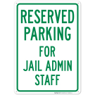 Reserved Parking For Jail Admin Staff Sign Reserved Parking For Jail Admin Staff Sign