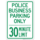 Police Business Parking Only 30 Minute Limit Sign, (SI-66611) Police Business Parking Only 30 Minute Limit Sign, (SI-66611)