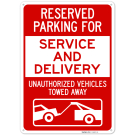 Reserved Parking For Service And Delivery Unauthorized Vehicles Towed Away Sign, (SI-66655) Reserved Parking For Service And Delivery Unauthorized Vehicles Towed Away Sign, (SI-66655)