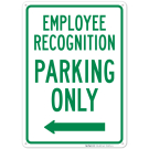 Employee Recognition Parking Only With Left Arrow Sign Employee Recognition Parking Only With Left Arrow Sign