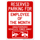 Reserved Parking For Employee Of The Month Unauthorized Vehicles Towed Away Sign Reserved Parking For Employee Of The Month Unauthorized Vehicles Towed Away Sign