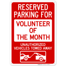 Reserved Parking For Volunteer Of The Month Unauthorized Vehicles With Graphic Sign Reserved Parking For Volunteer Of The Month Unauthorized Vehicles With Graphic Sign