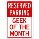 Reserved Parking - Geek Of The Month Sign Reserved Parking - Geek Of The Month Sign