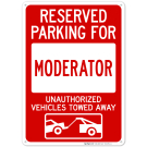 Reserved Parking For Moderator Unauthorized Vehicles Towed Away With Graphic Sign Reserved Parking For Moderator Unauthorized Vehicles Towed Away With Graphic Sign