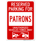 Reserved Parking For Patrons Unauthorized Vehicles Towed Away With Graphic Sign Reserved Parking For Patrons Unauthorized Vehicles Towed Away With Graphic Sign