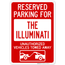 Reserved Parking For The Illuminati Unauthorized Vehicles Towed Away With Graphic Sign Reserved Parking For The Illuminati Unauthorized Vehicles Towed Away With Graphic Sign