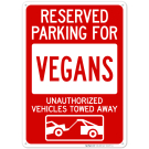 Reserved Parking For Vegans Unauthorized Vehicles Towed Away With Graphic Sign Reserved Parking For Vegans Unauthorized Vehicles Towed Away With Graphic Sign