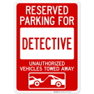 Reserved Parking For Detective Unauthorized Vehicles Towed Away With Graphic Sign Reserved Parking For Detective Unauthorized Vehicles Towed Away With Graphic Sign
