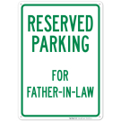 Parking Reserved For Father-In-Law Sign Parking Reserved For Father-In-Law Sign